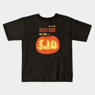 Geek side we have pumpkin pie, dark backgrounds Kids T-Shirt